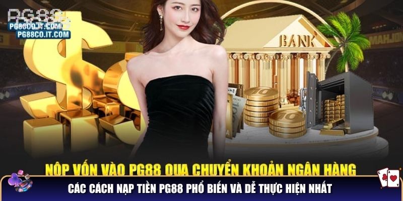 Các cách nạp tiền PG88 phổ biến và dễ thực hiện nhất