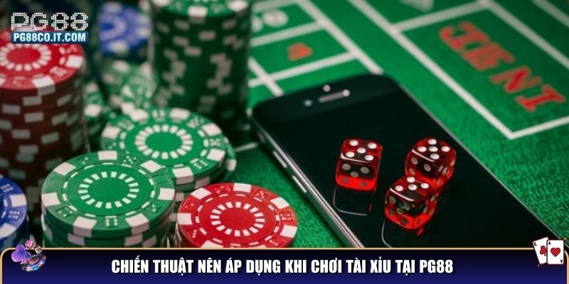 Chiến thuật nên áp dụng khi chơi tài xỉu tại PG88