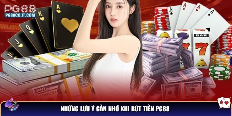 Những lưu ý cần nhớ khi rút tiền PG88