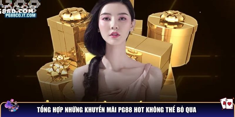 Tổng hợp những khuyến mãi PG88 hot không thể bỏ qua