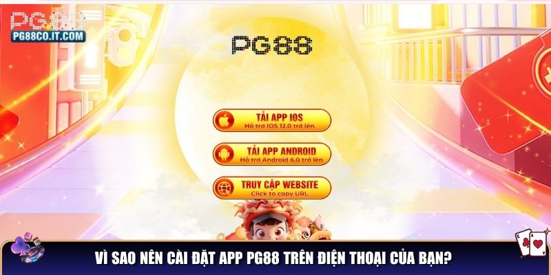 Vì sao nên cài đặt App PG88 trên điện thoại của bạn?