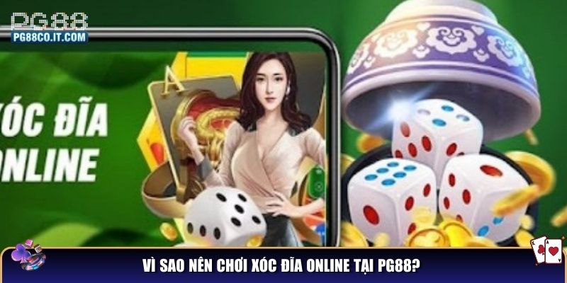 Vì sao nên chơi xóc đĩa online tại PG88?